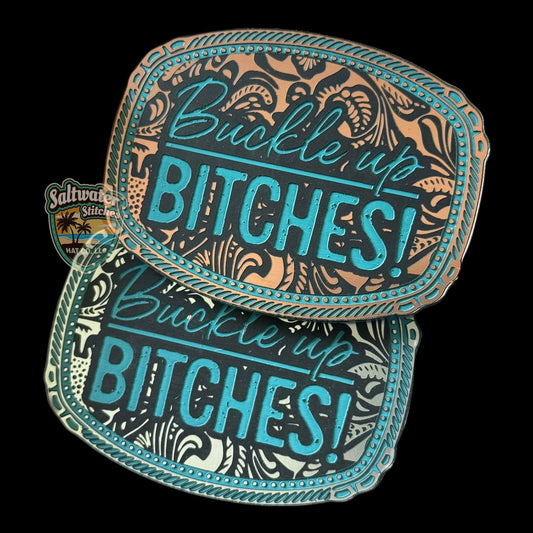 Buckle Up B*tches trilayer acrylic