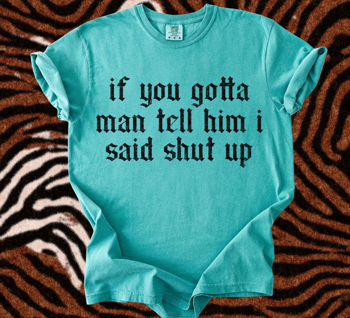 Tell Him I said Shut Up tee