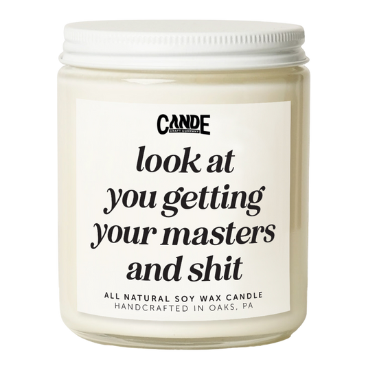 Look at You Getting Your Masters and Shit Candle