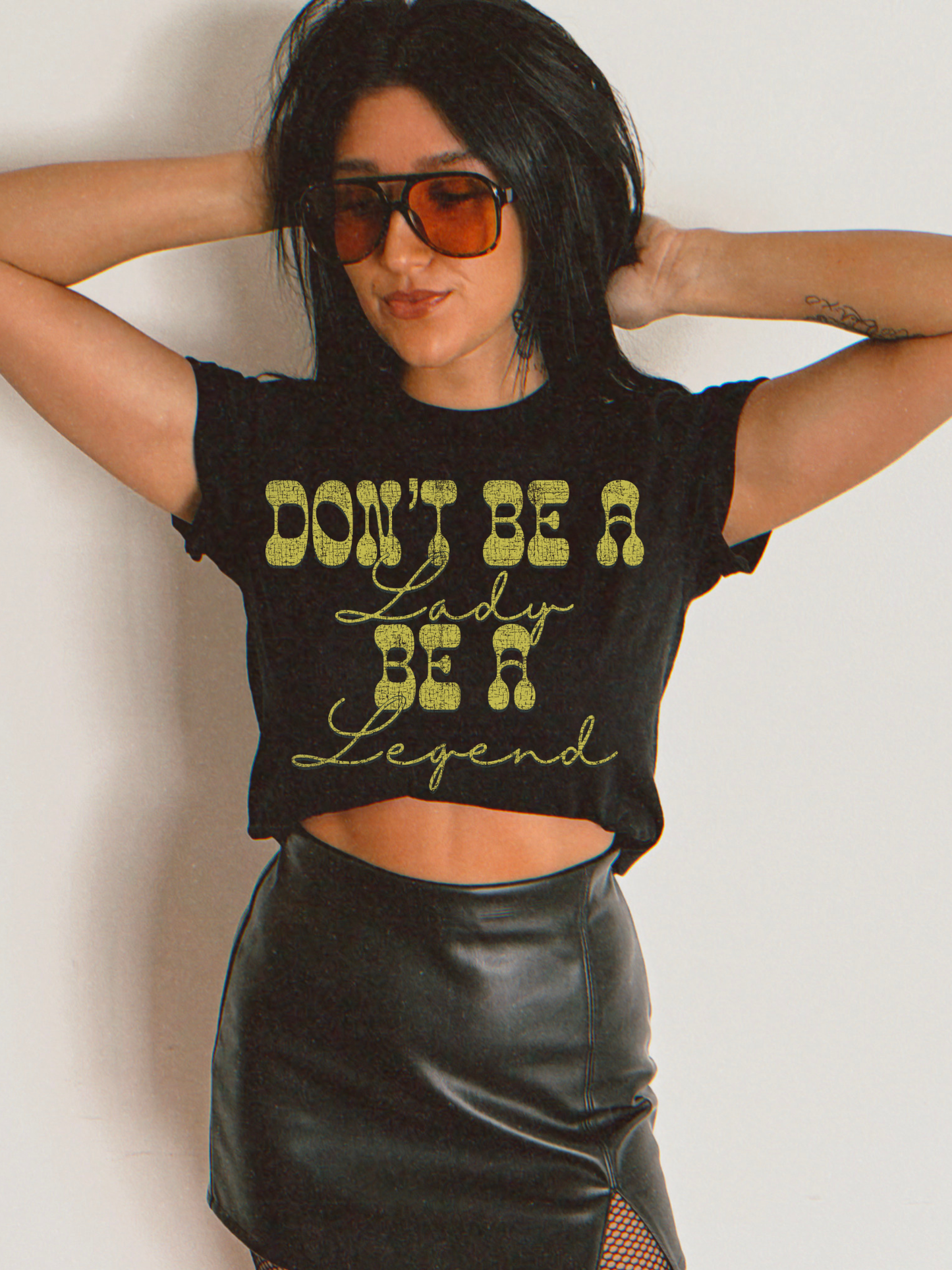 Don't be a lady be a legend tee