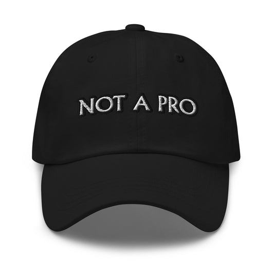 Dad hat - Not A Pro