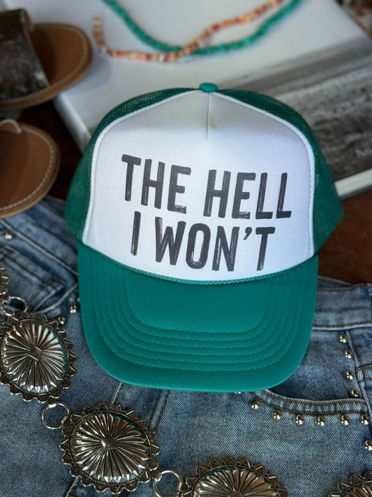 Hell I Won't Trucker Hat