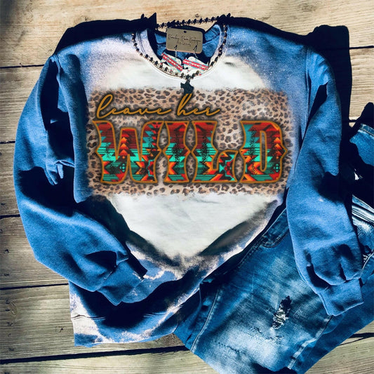Leave her Wild Sweatshirt