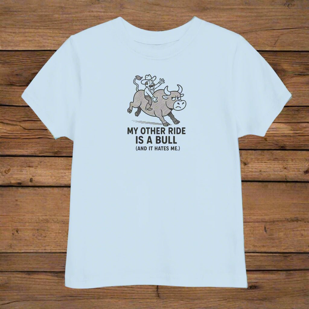 My Other Ride Is A Bull Toddler's Tee