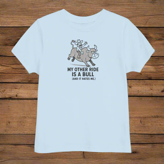 My Other Ride Is A Bull Toddler's Tee