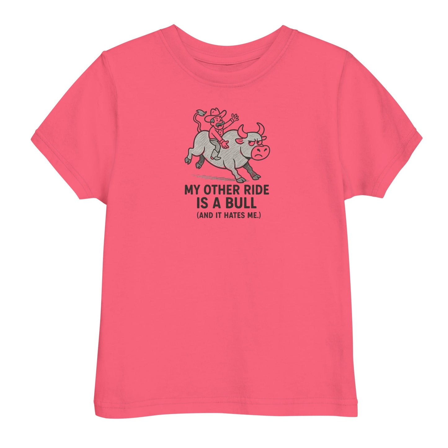 My Other Ride Is A Bull Toddler's Tee