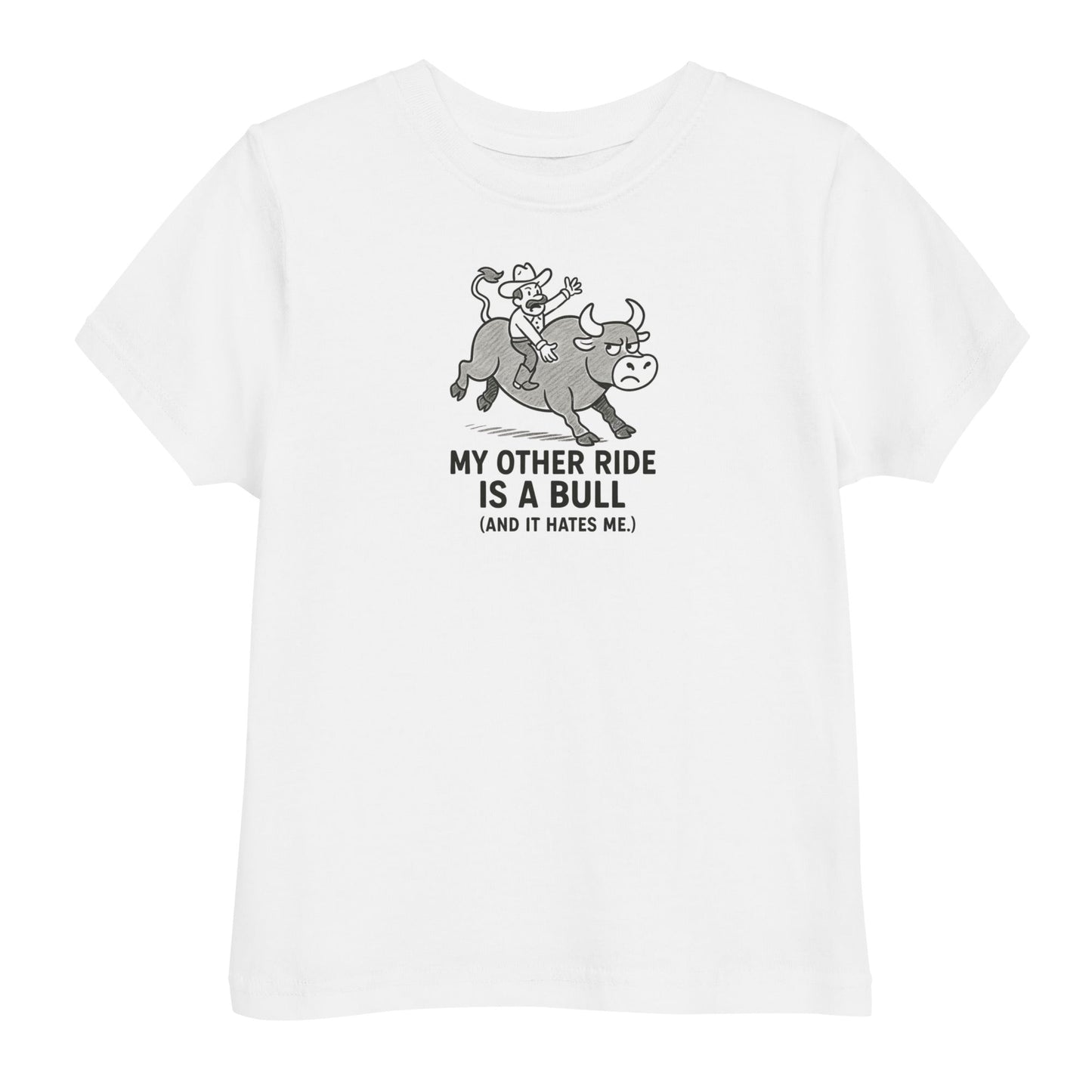 My Other Ride Is A Bull Toddler's Tee