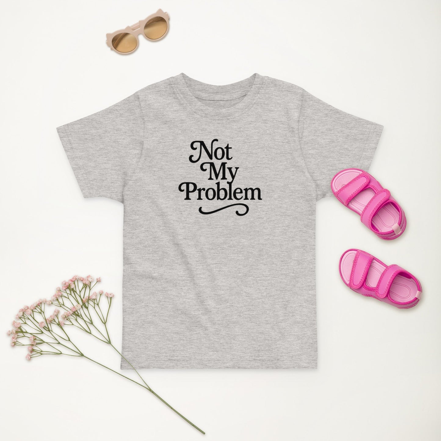 Not My Problem Toddler's Tee