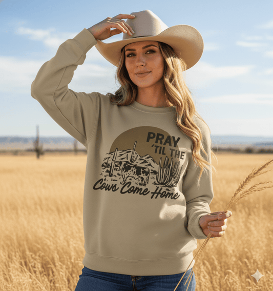 Pray Til The Cows Come Home Graphic Sweatshirt