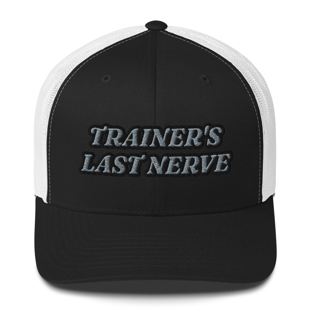 Trucker Cap - Trainer's Last Nerve