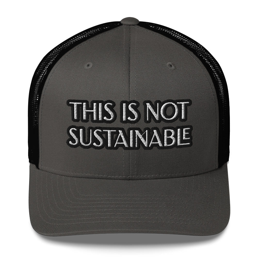 Trucker Cap - This Is Not Sustainable