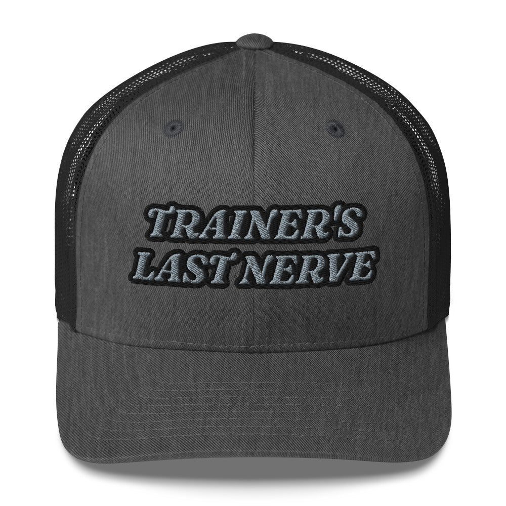 Trucker Cap - Trainer's Last Nerve
