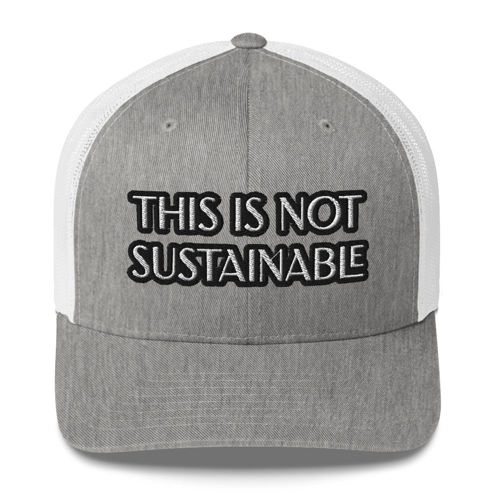 Trucker Cap - This Is Not Sustainable