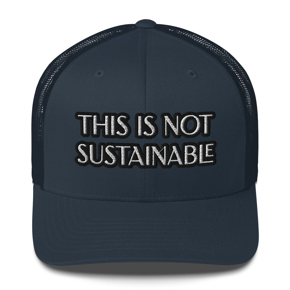 Trucker Cap - This Is Not Sustainable