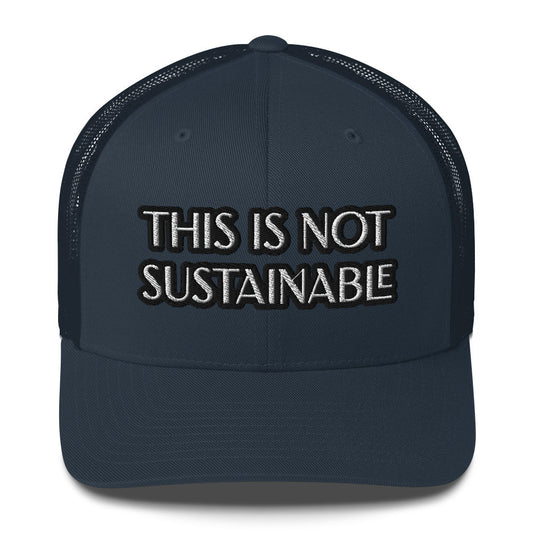 Trucker Cap - This Is Not Sustainable