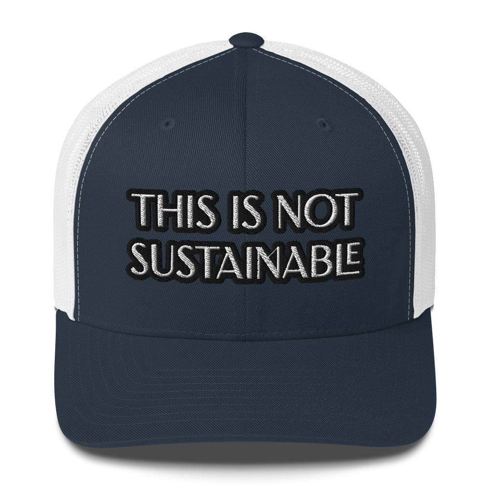 Trucker Cap - This Is Not Sustainable