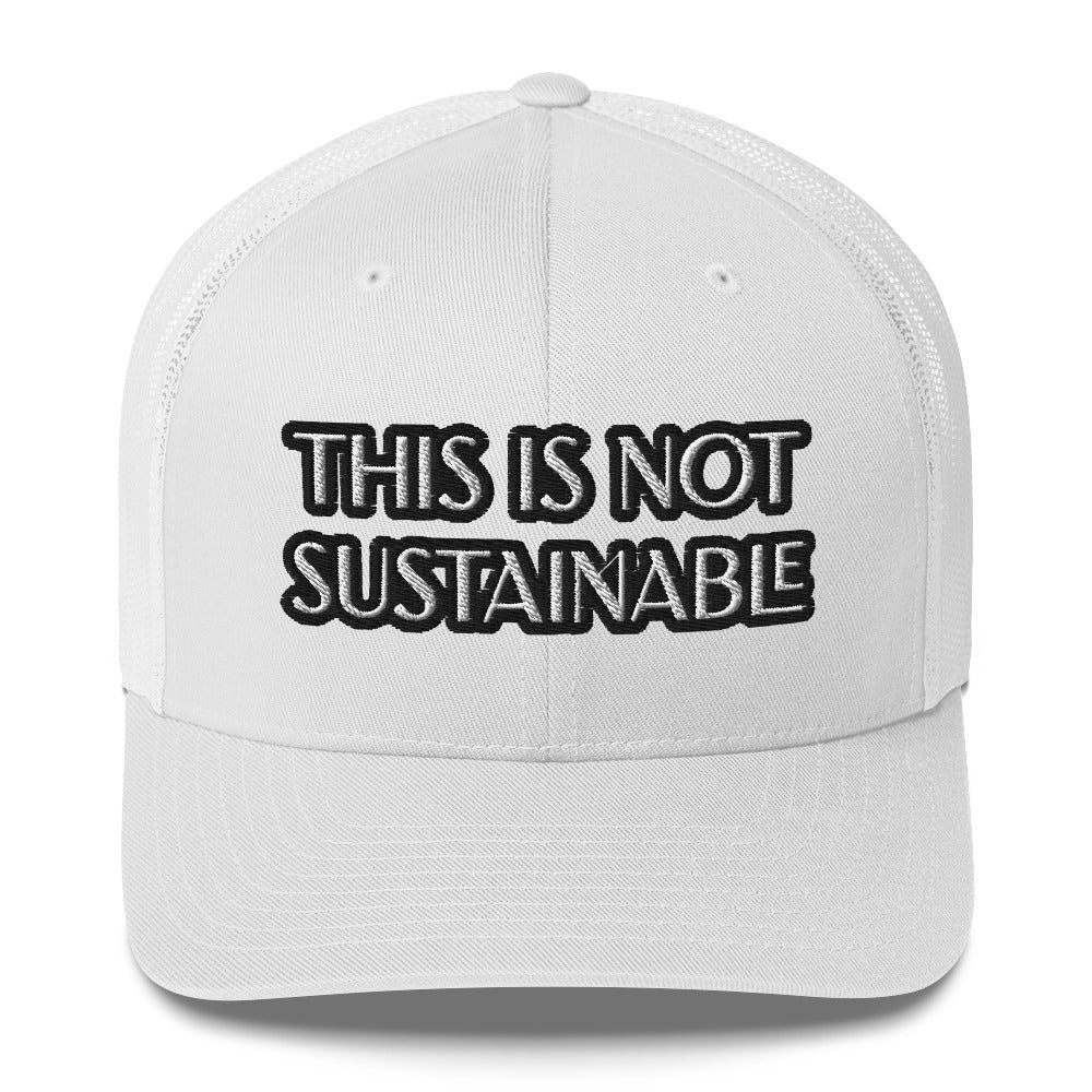 Trucker Cap - This Is Not Sustainable
