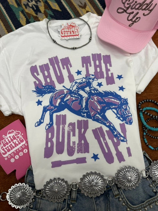 Shut The Buck Up Graphic Tee