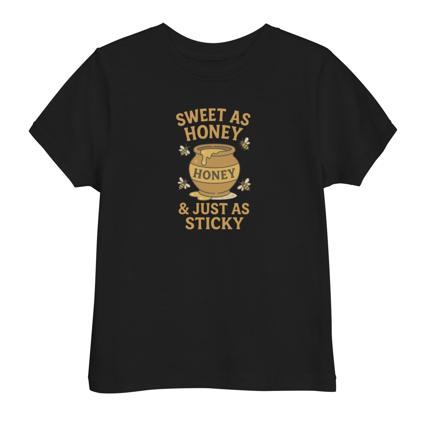 Sweet As Honey And Just As Sticky Toddler's Tee