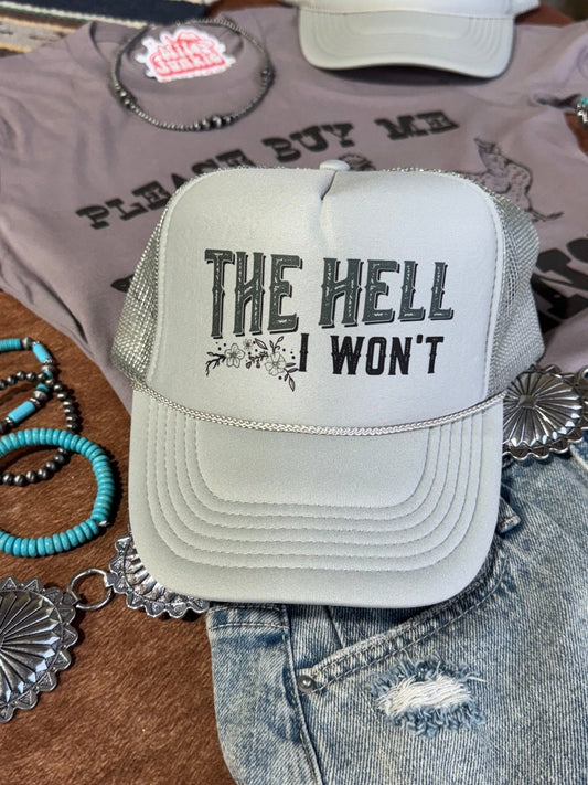 The Hell I Won't Trucker Hat