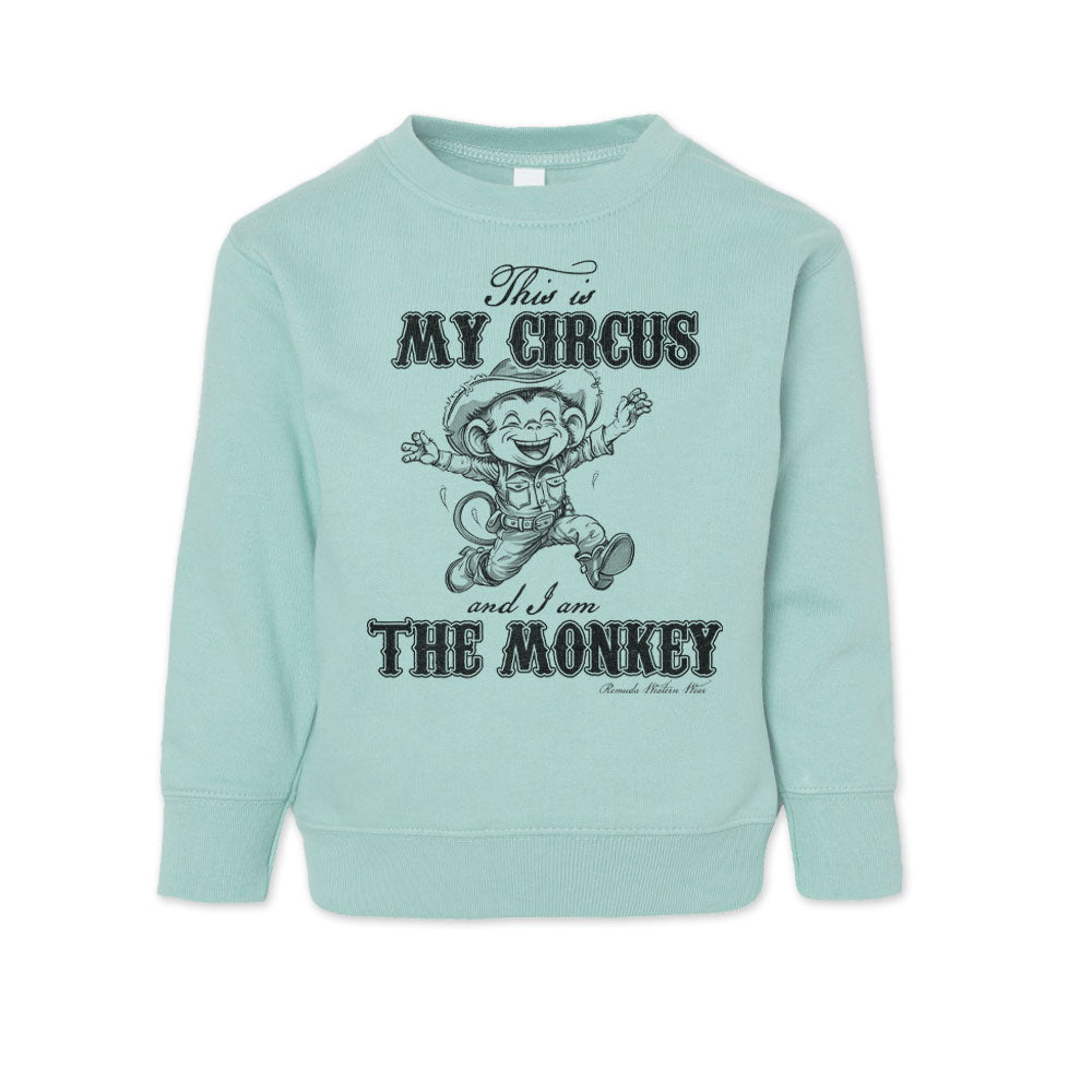 THIS IS MY CIRCUS, AND I AM THE MONKEY Western Toddler Sweatshirt