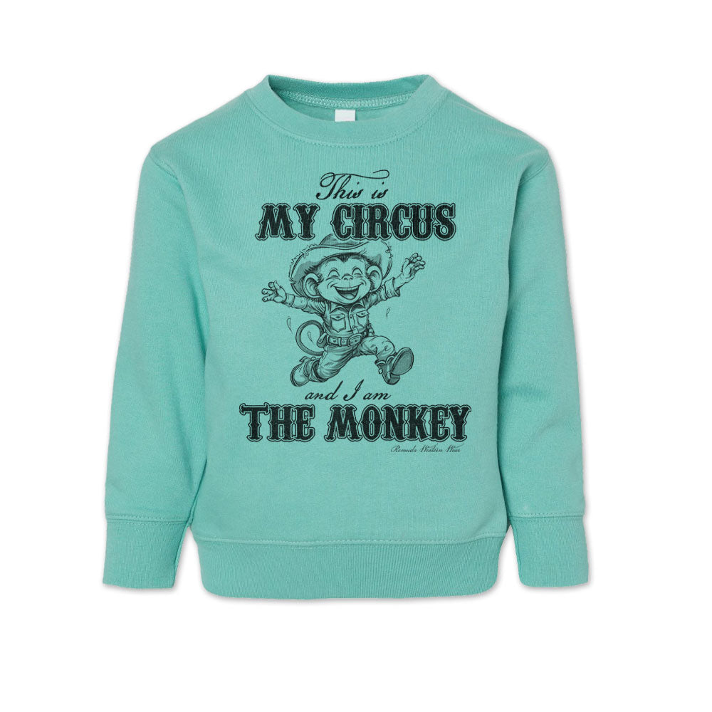 THIS IS MY CIRCUS, AND I AM THE MONKEY Western Toddler Sweatshirt