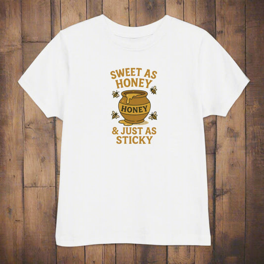 Sweet As Honey And Just As Sticky Toddler's Tee
