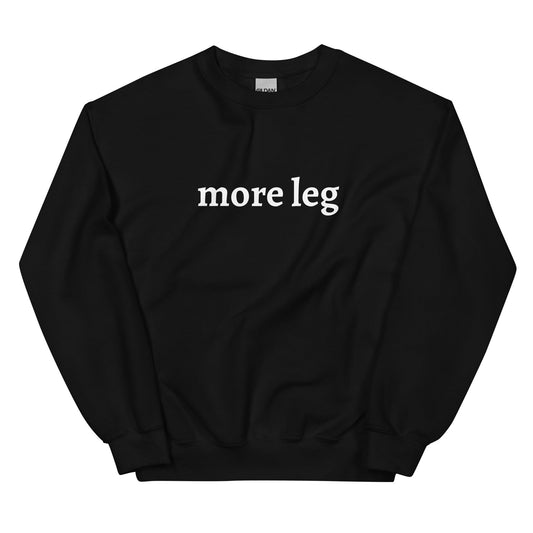Unisex Sweatshirt - More Leg