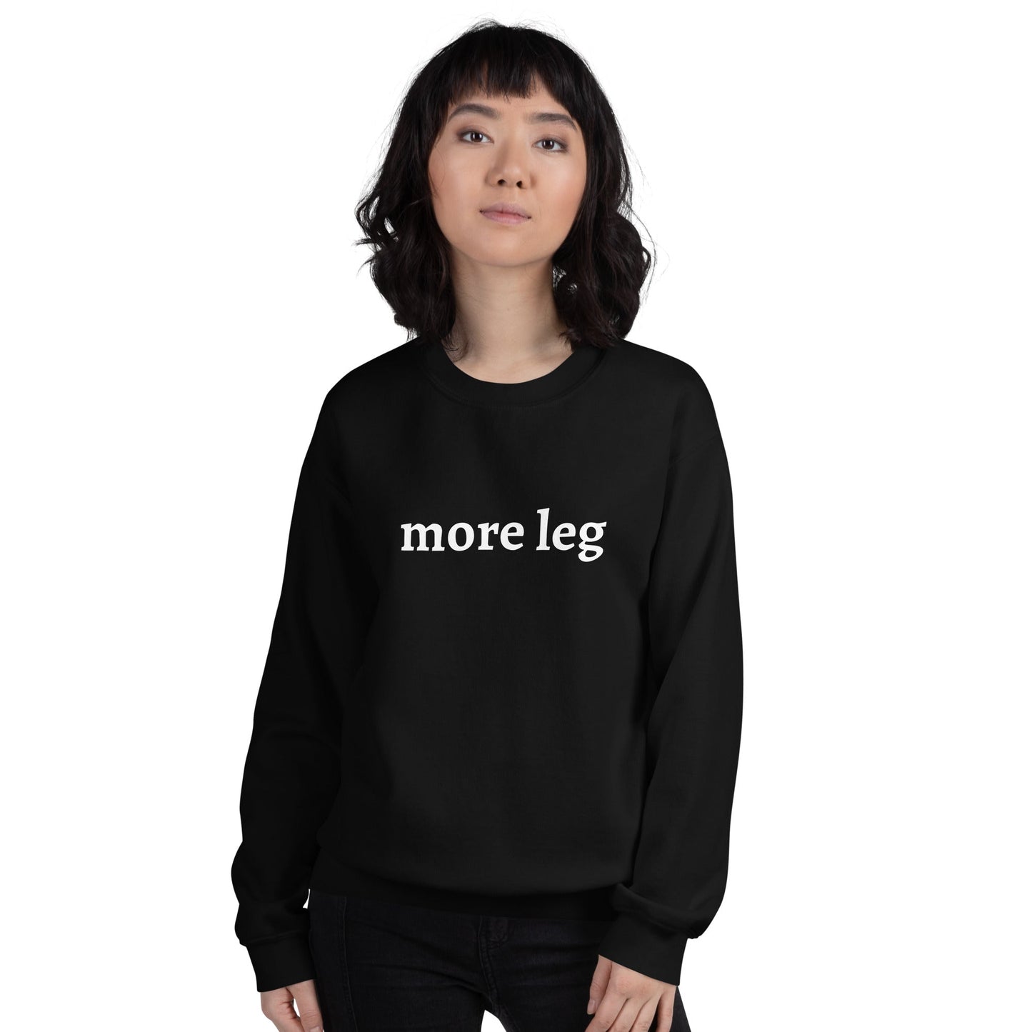 Unisex Sweatshirt - More Leg