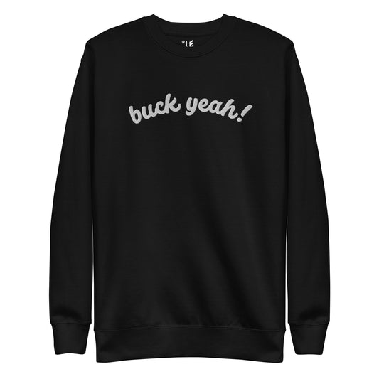 Unisex Premium Sweatshirt - Buck Yeah! - Embroidered