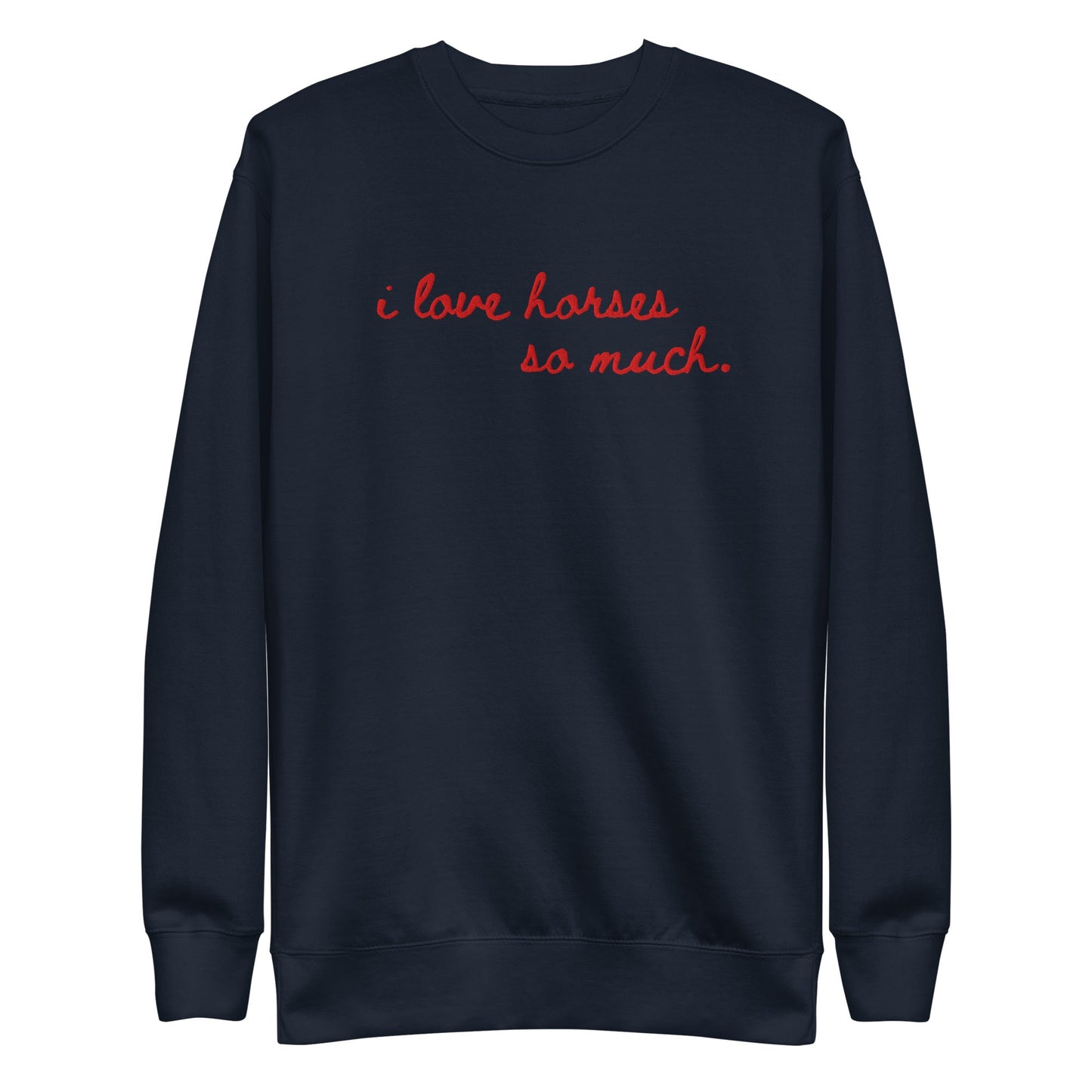 Unisex Premium Sweatshirt - Embroidered - I Love Horses So Much (Austin Sign)