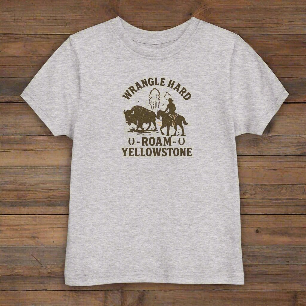 Wrangle Hard Roam Yellowstone Toddler's Tee